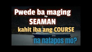 Kahit Hindi Marine Course Pwede Pa Rin Tayo Mag Seaman  Seaman Vlog [upl. by Etselec]