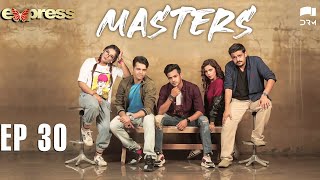 Pakistani Drama  Masters  Episode 30  IAA1O  Express TV Dramas [upl. by Polito]