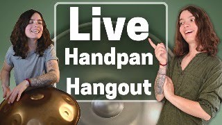 Hangout and play handpan with me LIVE [upl. by Yessydo740]