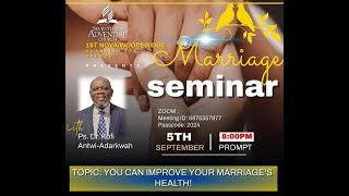 YOU CAN IMPROVE YOUR MARRIAGES HEALTHDAY 5Ps Dr Kofi AntwiAdarkwah1st NOVAWOODBRIDGE GH SDA CH [upl. by Aneeras]