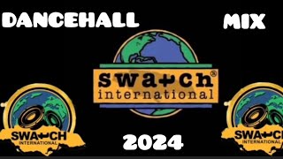 SWATCH INTERNATIONAL DANCEHALL MIX 2024 JUGGLING [upl. by Arebma910]