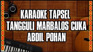 KARAOKE TAPSEL TANGGULI MARBALOS CUKA  ABDIL POHAN [upl. by Llenwad]