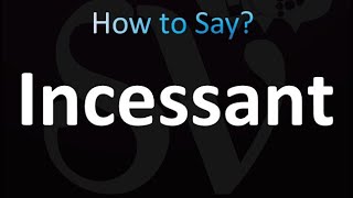 How to Pronounce Incessant correctly [upl. by Lossa]