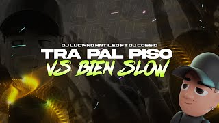 TRA PAL PISO vs BIEN SLOW Perreo Funk  DJ Luc14no Antileo Ft DJ Cossio [upl. by Parthena]