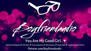 Youre My Good Girl Boyfriend RoleplaySoft Dom BFEncourages YouStudy Date ASMR [upl. by Styles]