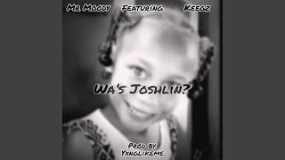 Was Joshlin feat Mr Moody amp Keegz [upl. by Norm]