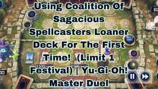 Using Coalition Of Sagacious Spellcasters Loaner Deck Limit 1 Festival  YuGiOh Master Duel [upl. by Enaerb982]