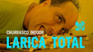 Larica Total l Churrasco InDoor EP11 [upl. by Ardnassela]