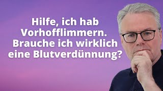 Blutverdünnung bei Vorhofflimmern Wer profitiert Was muss ich wissen 2023 [upl. by Wyne]