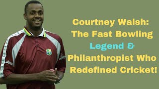 Courtney Walsh Fast Bowling Legend ICC Hall of Famer amp Philanthropist Transforming Lives [upl. by Rajiv]