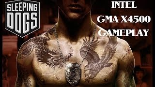 Sleeping Dogs on Intel GMA X4500 Gameplay [upl. by Amikahs]