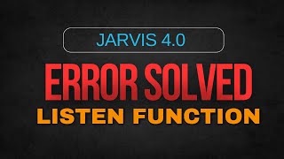 Fixing Jarvis Listen Function Error  Quick Solutions [upl. by Dugan]