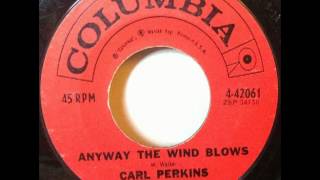 Carl Perkins  Anyway the Wind Blows 1961 45 RPM Columbia [upl. by Ellenid]