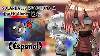 Solarballs reacciona a quotEarth Alonequot Español [upl. by Eirok429]