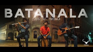 BATANALA බටනලා  Acoustic cover by TROIKA [upl. by Ahras]