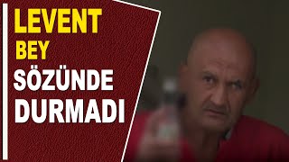 LEVENT BEY SÖZÜNDE DURMADI [upl. by Va]