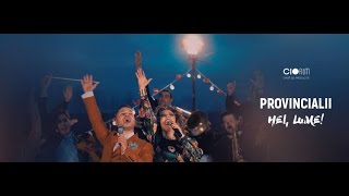 Provincialii  Hei lume  videoclip oficial [upl. by Armanda]