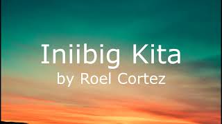 Iniibig Kita  Roel Cortez Lyrics Video [upl. by Zerdna]