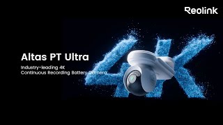 IndustryLeading 4K Battery Camera  Reolink Altas PT Ultra [upl. by Chivers]