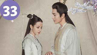 ENG SUB  Eternal Love of Dream  EP33  三生三世枕上书  Dilraba Gao Weiguang [upl. by Ailuj]