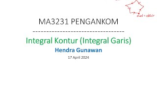 KULIAH MA3231 Pengantar Analisis Kompleks Integral Kontur [upl. by Allicerp933]