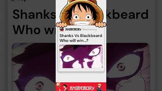 If its Shanks Vs Blackbeard who would you think win anime onepiece [upl. by Alemaj]