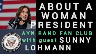 Ayn Rand Fan Club 76 Ayn Rand Would Not Vote for Kamala Harris [upl. by Whallon]