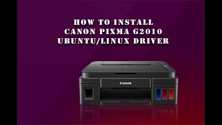 How to Install Canon PIXMA G2010 Driver in UbuntuLinux [upl. by Avert]