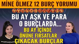 Mine Ölmezden 12 Burç Yorumu Bu Ay Aşk ve Para O Burçlarda Önüne Fırsatlar Çıkacak Burçlar [upl. by Titania]