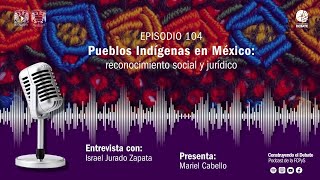 Construyendo el Debate Ep 104 Pueblos Indígenas en México reconocimiento social y jurídico [upl. by Adlih]