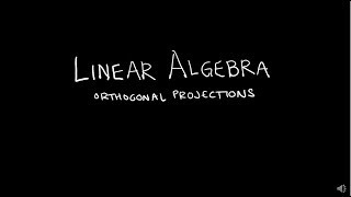 Linear Algebra 622 Orthogonal Projections [upl. by Ruder]