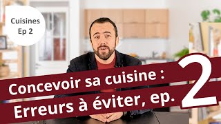 Ep2 Concevoir rénover sa cuisine  erreurs à éviter pour avoir une cuisine VRAIMENT fonctionnelle [upl. by Hallagan827]