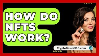 How Do NFTs Work  CryptoBasics360com [upl. by Briscoe]