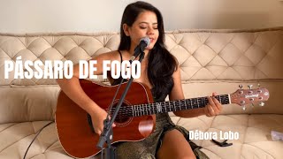 Pássaro de fogo  cover Débora Lobo  Paula Fernandes [upl. by Nanice]