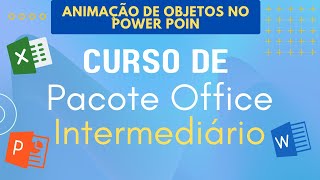 Animação de Objetos no Power Point  Pacote Office Intermediário [upl. by Artinak]