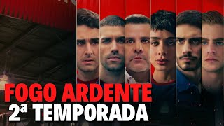 FOGO ARDENTE 2ª TEMPORADA  QUANDO CHEGA NA NETFLIX [upl. by Cohbert]