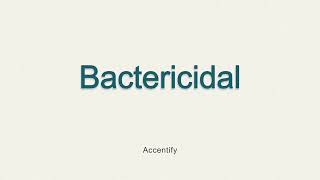 BACTERICIDAL Pronunciation [upl. by Alin]