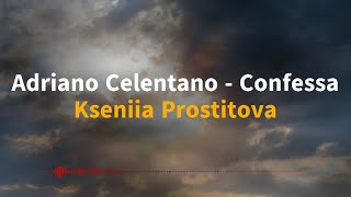 Confessa Live  Adriano Celentano Адриано Челентано  Kseniia Prostitova Cover [upl. by Cruz771]