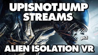 UpIsNotJump Streams Alien Isolation VR  Part 1 [upl. by Harli70]