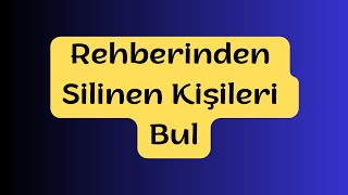 YENİ Silinen Numaraları Geri Getirme veya Silinen Rehberi Geri Getirme Nasıl Yapılır [upl. by Anitap]