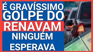 🔴SURPRESA DESAGRADÁVEL ATENÇÃO GOLPE DO RENAVAM CONFIRMADO [upl. by Evy202]