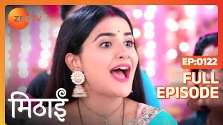 Mithai Makes the Delivery on Time  Mithai  Full ep 122  Zee TV [upl. by Cordy]