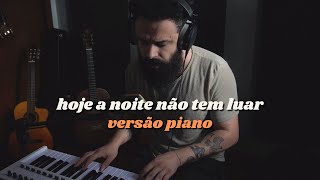 Hoje a noite não tem luar  Versão Piano Stefano Mota [upl. by Reinnej]