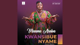 Kwansibue Nyame Prayer Version [upl. by Clevey]