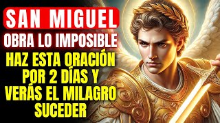 🔴 SAN MIGUEL ARCÁNGEL REZA ESTA ORACIÓN POR 2 DÍAS Y VERÁS LO MILAGRO IMPOSIBLE REALIZARSE [upl. by Imoian]