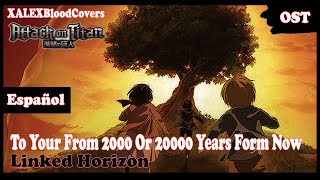 Shingeki No Kyojin Final Season Theme  To You 2000 or 20000 Years From Now  Cover En Español [upl. by Ariahaj]