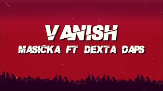 Masicka Ft Dexta Daps  Vanish Lyrics [upl. by Marelya]