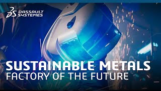 Sustainable Metals Factory of the Future  Dassault Systèmes [upl. by Hepzi]