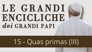 Le grandi encicliche dei grandi Papi  15 Quas primas di Pio XI III [upl. by Annahael963]