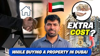 Extra Cost While Buying A Property in Dubai  UAE [upl. by Aeki]